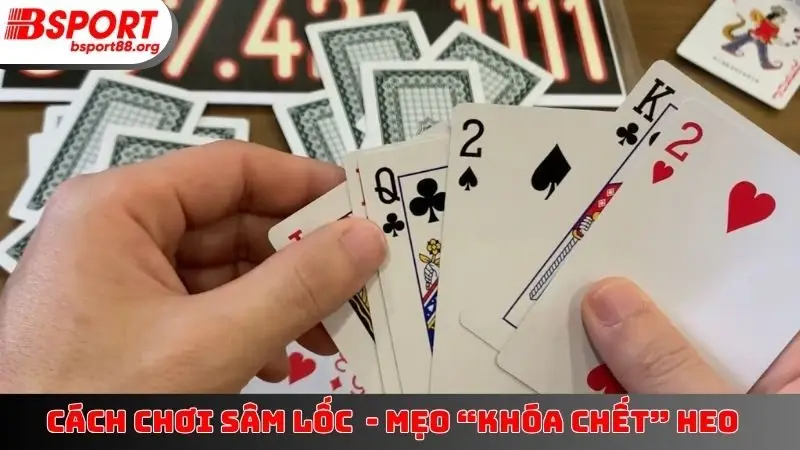 Cách Chơi Sâm Lốc