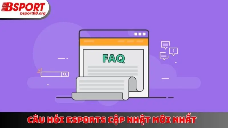 Câu hỏi Esports cập nhật mới nhất