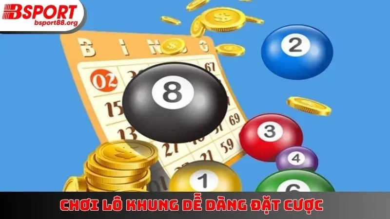 Chơi lô khung dễ dàng đặt cược