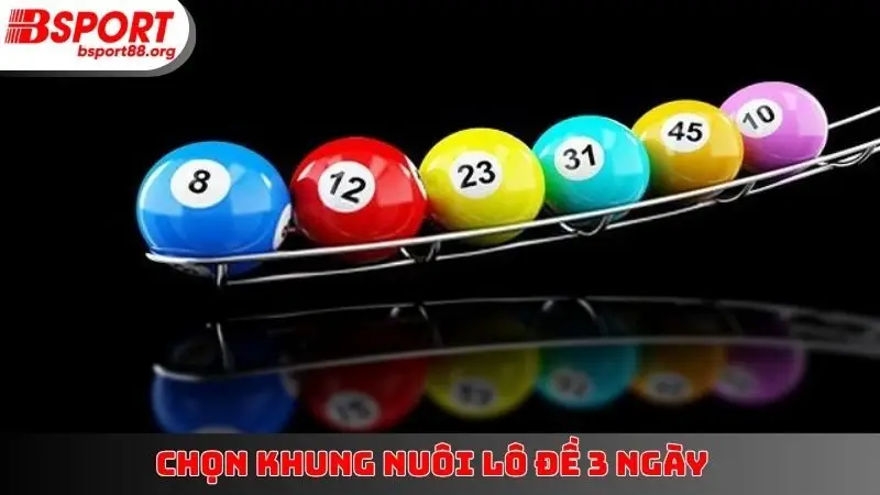 Chọn khung nuôi lô đề 3 ngày