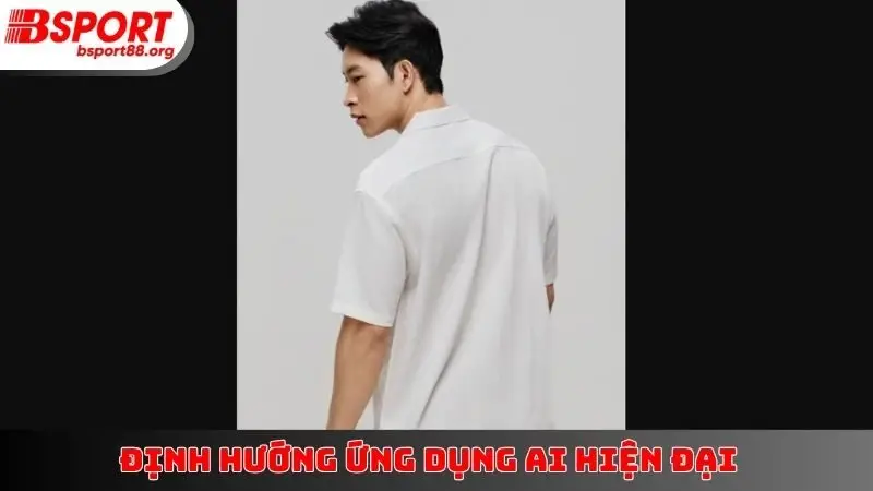 Định hướng ứng dụng AI hiện đại