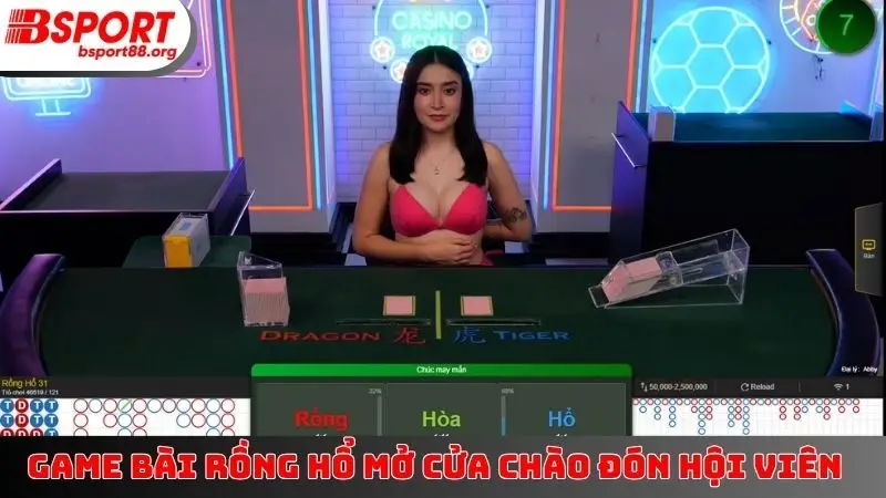 Game bài rồng hổ mở cửa chào đón hội viên
