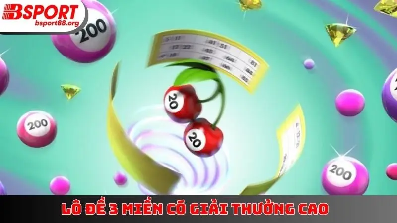 Lô đề 3 miền có giải thưởng cao