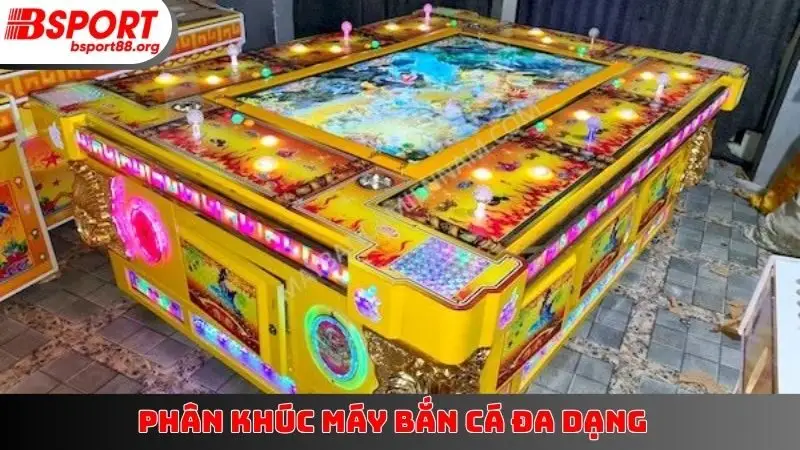 Phân khúc máy bắn cá đa dạng