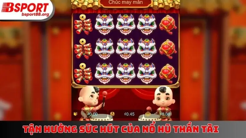 Tận hưởng sức hút của Nổ Hũ Thần Tài