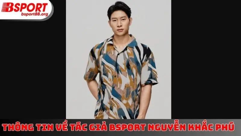 Thông tin về tác giả BSPORT Nguyễn Khắc Phú