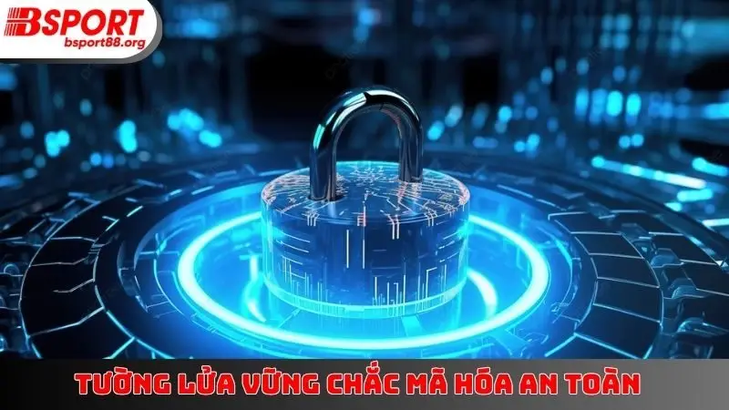 Tường lửa vững chắc mã hóa an toàn